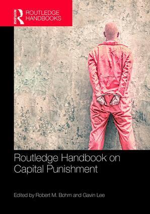 Robert M. Bohm, Gavin Lee - Routledge Handbook on Capital Punishment, Inbunden