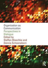 bokomslag Organization as Communication: Perspectives in Dialogue