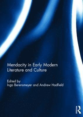 Mendacity in Early Modern Literature and Culture 1