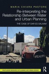 bokomslag Re-interpreting the Relationship Between Water and Urban Planning