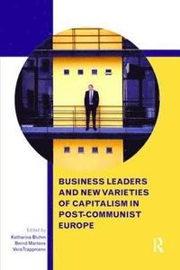 bokomslag Business Leaders and New Varieties of Capitalism in Post-Communist Europe