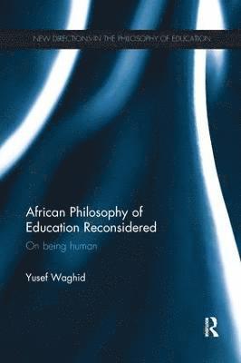 African Philosophy of Education Reconsidered 1