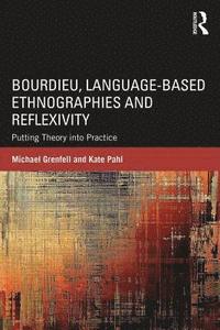 bokomslag Bourdieu, Language-based Ethnographies and Reflexivity