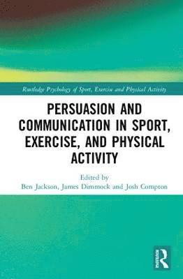 bokomslag Persuasion and Communication in Sport, Exercise, and Physical Activity