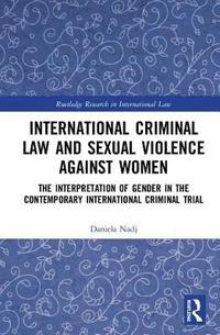 bokomslag International Criminal Law and Sexual Violence against Women