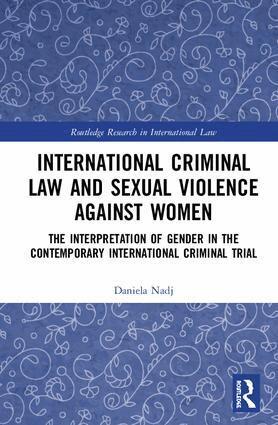 Daniela Nadj - International Criminal Law and Sexual Violence against Women, Inbunden