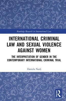 International Criminal Law and Sexual Violence against Women 1