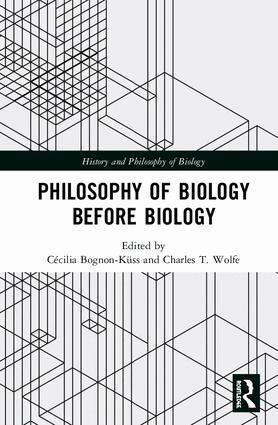 Cécilia Bognon-Küss, Charles T. Wolfe - Philosophy of Biology Before Biology, Inbunden