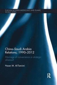 bokomslag China-Saudi Arabia Relations, 1990-2012