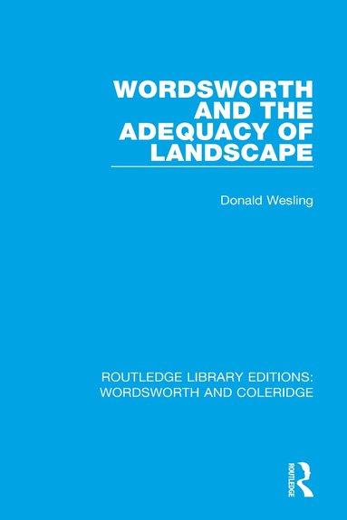 Donald Wesling - Wordsworth and the Adequacy of Landscape, Häftad