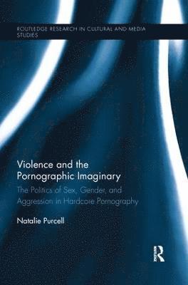 Violence and the Pornographic Imaginary 1