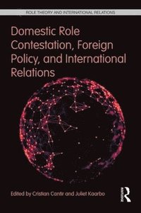 bokomslag Domestic Role Contestation, Foreign Policy, and International Relations