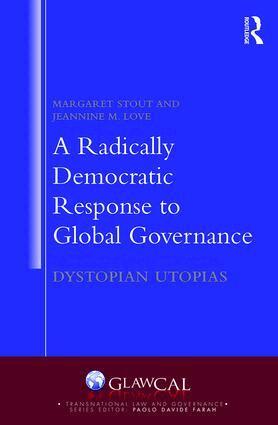 Margaret Stout, Jeannine M. Love - Radically Democratic Response to Global Governance, Inbunden