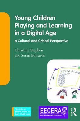 Young Children Playing and Learning in a Digital Age 1