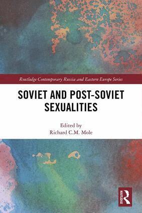 Richard C.M. Mole - Soviet and Post-Soviet Sexualities, Inbunden