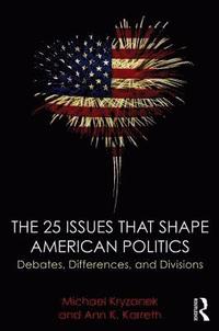 bokomslag The 25 Issues that Shape American Politics