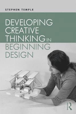bokomslag Developing Creative Thinking in Beginning Design