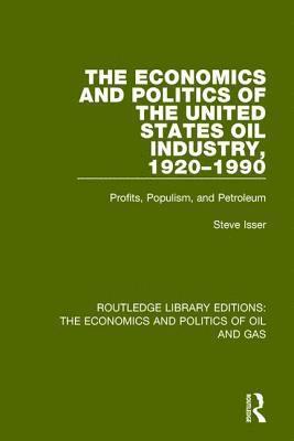 The Economics and Politics of the United States Oil Industry, 1920-1990 1