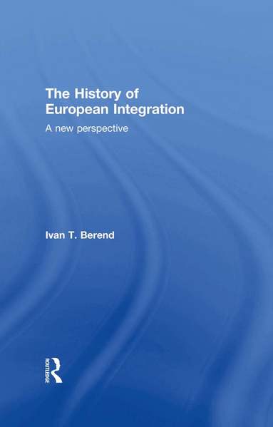 Ivan T. Berend - History of European Integration, Inbunden