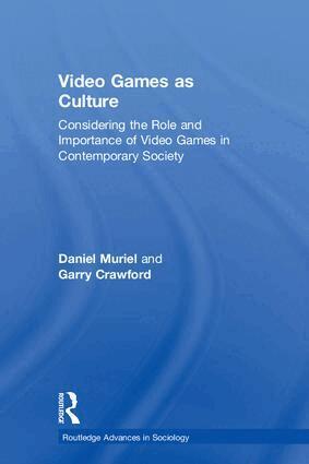 Daniel Muriel, Garry Crawford - Video Games as Culture, Inbunden