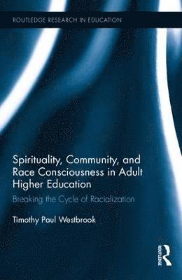 bokomslag Spirituality, Community, and Race Consciousness in Adult Higher Education