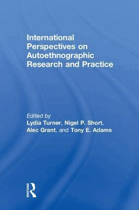 Lydia Turner, Nigel Short, Alec Grant, Tony Adams - International Perspectives on Autoethnographic Research and Practice, Inbunden