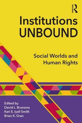 David Brunsma, Keri Iyall Smith, Brian Gran - Institutions Unbound, Häftad