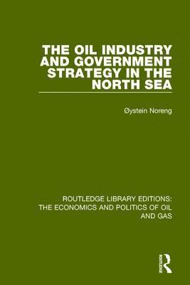 The Oil Industry and Government Strategy in the North Sea 1