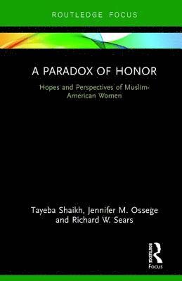 Tayeba Shaikh, Jennifer Ossege, Richard Sears - Paradox of Honor, Inbunden