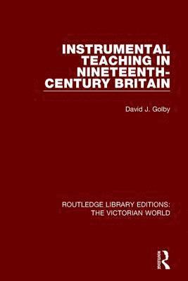 David Golby - Instrumental Teaching in Nineteenth-Century Britain, Häftad