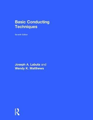 Joseph A. Labuta, Wendy K. Matthews - Basic Conducting Techniques, Inbunden