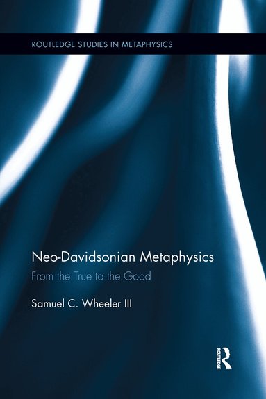 Samuel C Wheeler - Neo-Davidsonian Metaphysics, Häftad