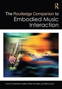 bokomslag The Routledge Companion to Embodied Music Interaction