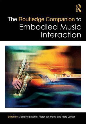 Micheline Lesaffre, Pieter-Jan Maes, Marc Leman - Routledge Companion to Embodied Music Interaction, Inbunden