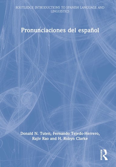Donald N. Tuten, Fernando Tejedo-Herrero, Rajiv Rao, H. Robyn Clarke - Pronunciaciones del español, Inbunden