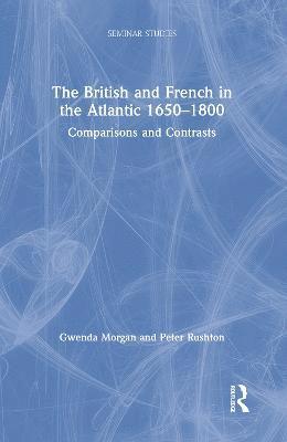 bokomslag The British and French in the Atlantic 1650-1800