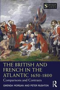 bokomslag The British and French in the Atlantic 1650-1800