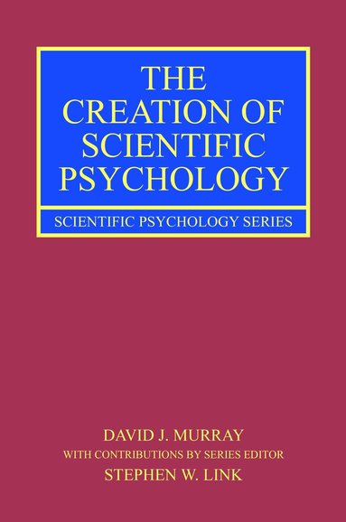 David J. Murray, Stephen W. Link - Creation of Scientific Psychology, Inbunden