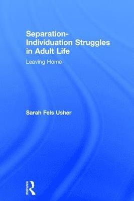 Separation-Individuation Struggles in Adult Life 1