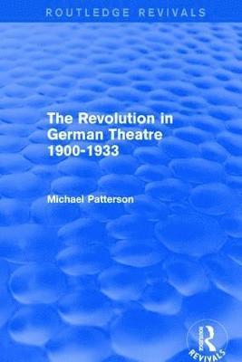 Michael Patterson - Revolution in German Theatre 1900-1933 (Routledge Revivals), Inbunden