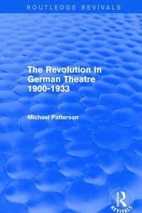 bokomslag The Revolution in German Theatre 1900-1933 (Routledge Revivals)