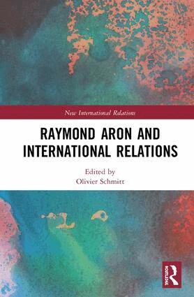 Olivier Schmitt - Raymond Aron and International Relations, Inbunden