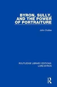 bokomslag Byron, Sully, and the Power of Portraiture