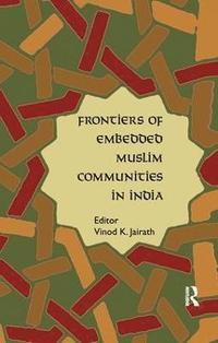 bokomslag Frontiers of Embedded Muslim Communities in India