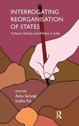 Asha Sarangi, Sudha Pai - Interrogating Reorganisation of States, Häftad
