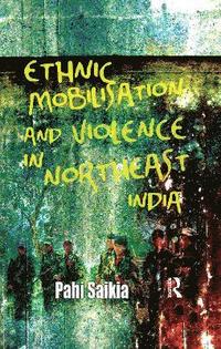 bokomslag Ethnic Mobilisation and Violence in Northeast India