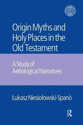 Lukasz Niesiolowski-Spano, Jacek Laskowski - Origin Myths and Holy Places in the Old Testament, Häftad