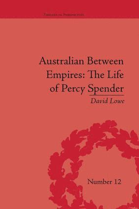 David Lowe - Australian Between Empires: The Life of Percy Spender, Häftad