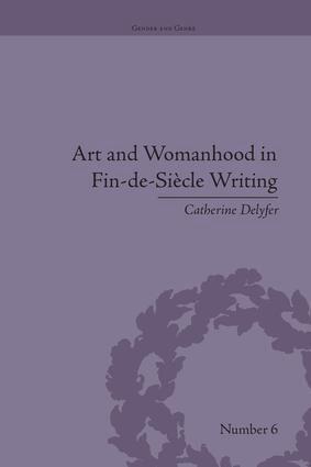 Catherine Delyfer - Art and Womanhood in Fin-de-Siecle Writing, Häftad