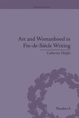 Art and Womanhood in Fin-de-Siecle Writing 1